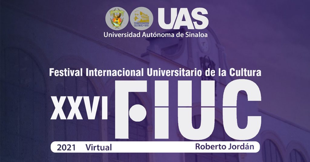 Asiste al XXVI Festival Internacional Universitario de la Cultura UAS 2021
