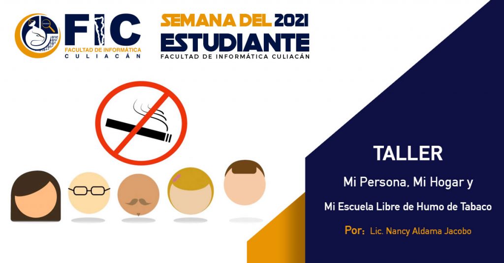 La FIC te invita al Taller “Mi Persona, Mi Hogar y Mi Escuela Libre de Humo de Tabaco” a cargo de Bienestar Universitario.