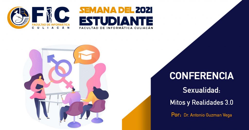 La FIC te invita a la Conferencia “Sexualidad: Mitos y Realidades 3.0” a cargo del Dr. Jesús Antonio Guzmán Vega.