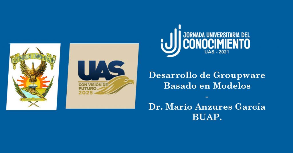 Se llevó a cabo la conferencia “Desarrollo de Groupware basado en modelos” por el Dr. Mario Anzures