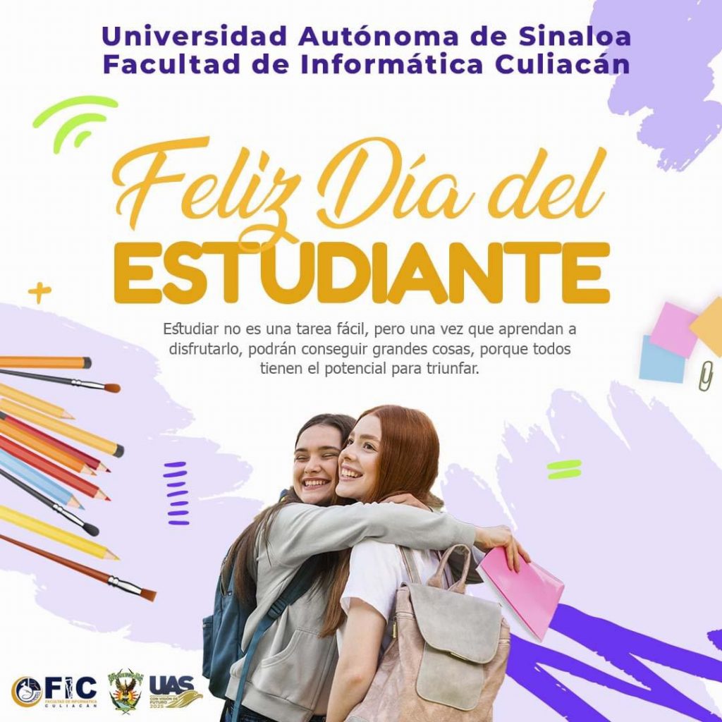 La Facultad de Informática Culiacán Felicita a tod@s los estudiantes por el Día del Estudiante